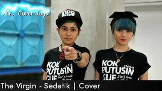 Download lagu The Virgin - Sedetik (Cover) with Lirik Lagu mp3