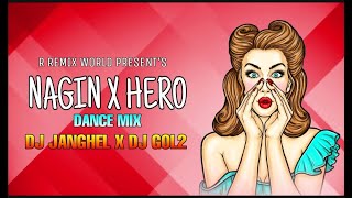 NAGIN X HERO - DJ GOL2 X DJ JANGHEL  R REMIX WORLD