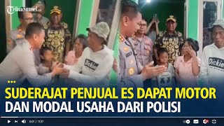 Download lagu Nasib Suderajat Pedagang Es Gabus Kini Dapat Hadiah Motor dan Modal Usaha dari Polisi mp3