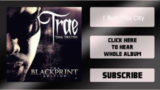Trae Tha Truth - Tha Blackprint [#16 - I Run This City]