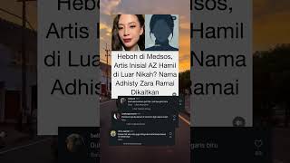 Download lagu heboh di medsos, artis inisial AZ hamil diluar nikah? nama adhisty Zara ramai dikaitkan #geger #news mp3