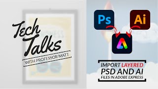 Tech Talks: Importing Photoshop and Illustrator files with Layers into Adobe Express Beta