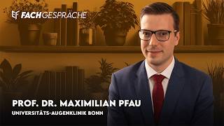 Morbus Stargardt: Fortschritte bei Diagnostik und Therapie – Prof. Dr. Maximilian Pfau