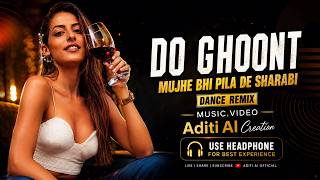 Download lagu DO GHOONT MUJHE BHI PILA DE SHARABI | Dance Remix | Aditi AI Creation | Bollywood Party Song 2026 mp3 Download lagu DO GHOONT MUJHE BHI PILA DE SHARABI | Dance Remix | Aditi AI Creation | Bollywood Party Song 2026 mp3