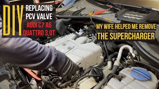DIY: Replacing PCV Valve on AUDI C7 A6 Quattro 3.0T | Supercharger Removal | PART 1 | HOW TO