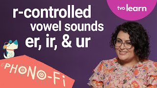 Lesson 13: R-controlled vowel sounds 'er', 'ir' and 'ur' | Phono-Fi | TVO Learn