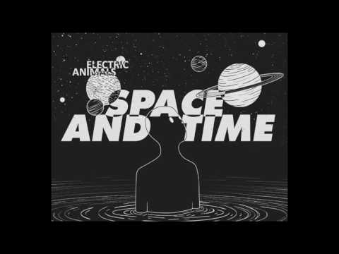 Electric Animals - Space and Time  [Full Album]