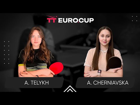 18:00 Anastasiia Telykh - Alina Cherniavska 07.11.2023 TT Euro.Cup Women Ukraine Master. Table 3