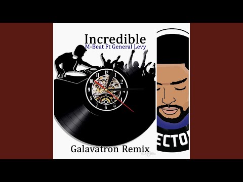 Incredible (Galvatron Remix)
