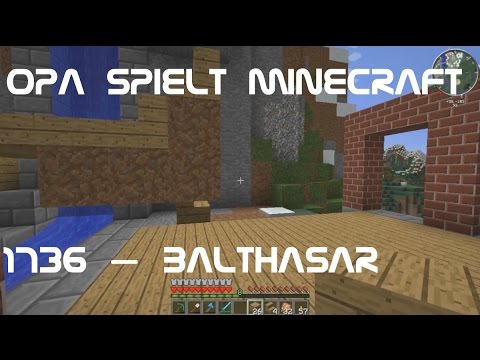 Opa spielt Minecraft 1736 – Balthasar