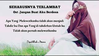 Download lagu SEHARUSNYA TERLAMBAT | OST.JANGAN BUAT AKU BERDOSA mp3