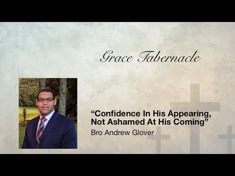 Bro Andrew Glover | Confidence In His Appearing, Not Ashamed At His Coming | 11-02-2025