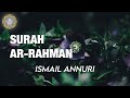 Surah Ar Rahman سورة الرحمن Imam Ismail Annuri إسماعيل النوري