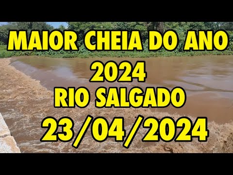 MAIOR CHEIA DO ANO RIO SALGADO EM AURORA ATÉ HOJE 23/04/2024 SEGURA CASTANHÃO