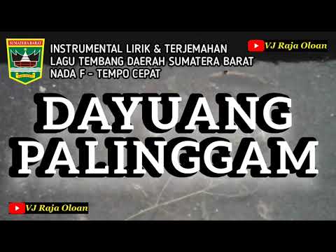 DAYUANG PALINGGAM. Instrumental Lirik dan Arti Terjemahan Lagu Daerah Tanah Minang - Sumatera Barat