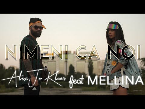 Alex Jo Klaas Feat Mellina - Nimeni Ca noi (Prod. by DOMG) Official Video