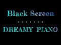 Dreamy Piano | Dark Screen | Sleep Music Piano | Black Screen Sleep Music | 10 Hours