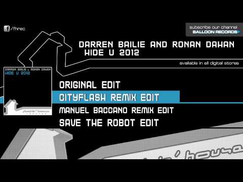 Darren Bailie & Ronan Dahan - Hide U 2012 (Cityflash Remix Edit)