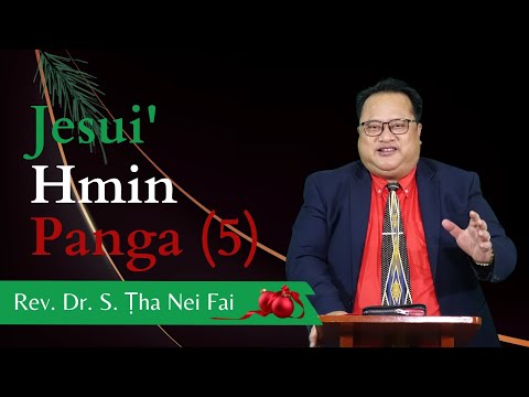 Pathian Thu: Jesui' Hmin Panga (5)  - Rev. Dr. S. Ṭha Nei Fai