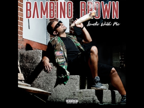 Bambino Brown - Smoke With Me
