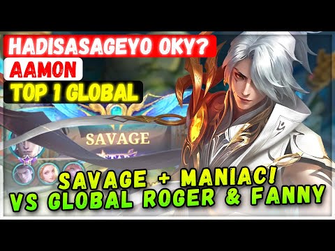SAVAGE + MANIAC! No.1 Aamon VS Top Global Roger & Fanny [ Top 1 Global Aamon ] HadiSasageyo Oky?