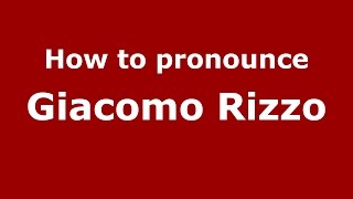 How to pronounce Giacomo Rizzo