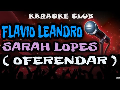 FLAVIO LEANDRO E SARAH LOPES - OFERENDAR ( KARAOKÊ )