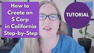 How to Form an S Corp in California Step-by-Step || Tutorial How to Create an S Corp DIY