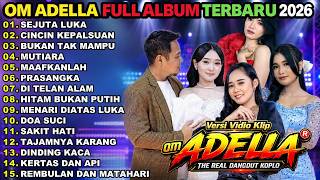 Download lagu OM ADELLA FULL ALBUM TERBARU 2026 || SEJUTA LUKA - CINCIN KEPALSUAN - BUKAN TAK MAMPU - MUTIARA mp3