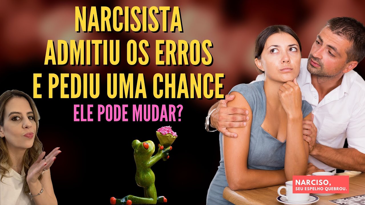 Narcisista admitiu seus erros e me pediu uma chance. Ele pode mudar?