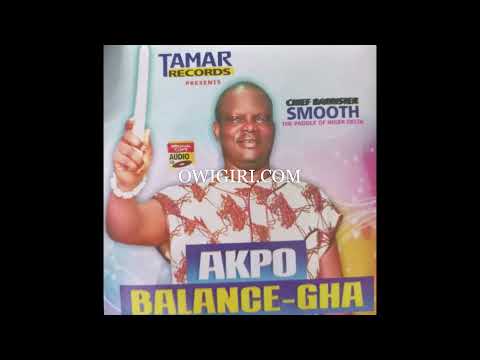 Barrister smooth akpo balance-gha (Ijaw music)