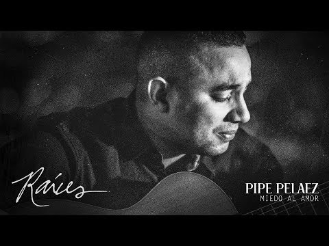 FELIPE PELAEZ  "MIEDO AL AMOR"