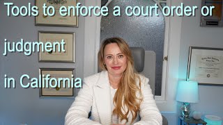 Tools to enforce a court order or judgment in California