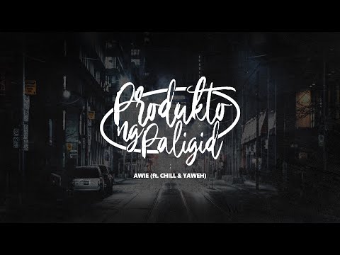 Awie - Produkto ng Paligid (ft. Chill and Yaweh) [Lyric Video]