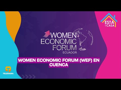Women Economic Forum (WEF) en Cuenca
