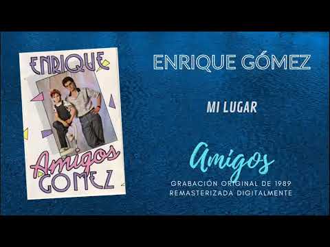 MI LUGAR - Enrique Gómez -Álbum Amigos de 1989 Remasterizado