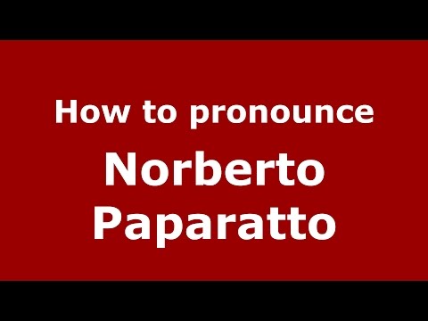 How to pronounce Norberto Paparatto (Spanish/Argentina) - PronounceNames.com