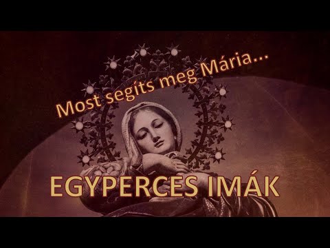 EGYPERCES IMÁK - Most segíts meg Mária...