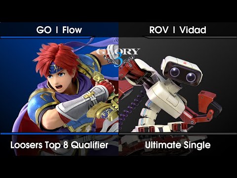 GLORY 3 - Loosers Top 8 Qualifier - GO | Flow (Roy) Vs. ROV | Vidad (R.O.B.) SSBU Ultimate
