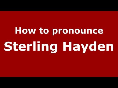 How to pronounce Sterling Hayden (American English/US)  - PronounceNames.com