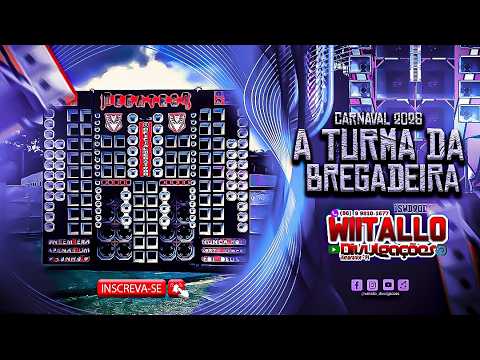 A TURMA DA BREGADEIRA CARNAVAL 2026 - REPERTÓRIO NOVO PRA PAREDÃO