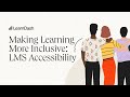 Making Learning More Inclusive: LMS Accessibility