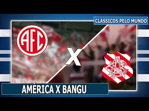 AMÉRICA-RJ X BANGU l CLÁSSICOS PELO MUNDO EP. 117