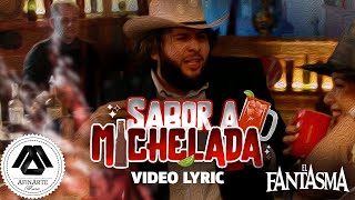 El Fantasma - Sabor A Michelada (Letra Oficial)