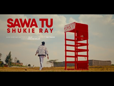 Shukie Ray  -  Sawa Tu (Official Music Video)