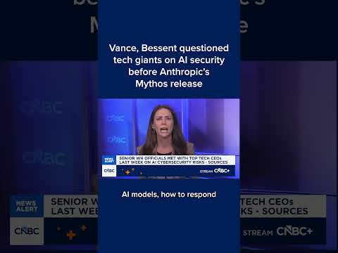 Vance, Bessent questioned tech giants on AI security before Anthropic's Mythos release