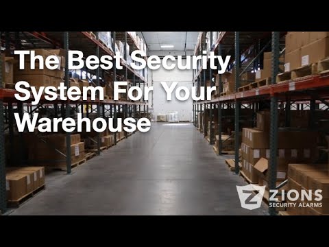 The Best Security System for Your Warehouse from Zions Security Alarms