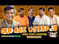 Old Age Ustad G | Non Stop Laughter | Tea Time Episode: 681