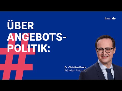 #Angebotspolitik und Wirtschaftsstandort. Statement von Dr. Christian Kauth, Präsident PfalzMetall