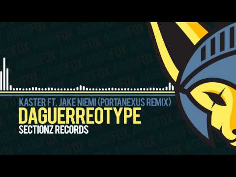 Kaster - Daguerreotype (feat. Jake Niemi) (Portanexus Remix) [SectionZ Records]